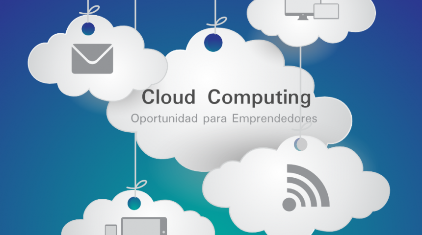 Cloud Computing, Oportunidad para emprender