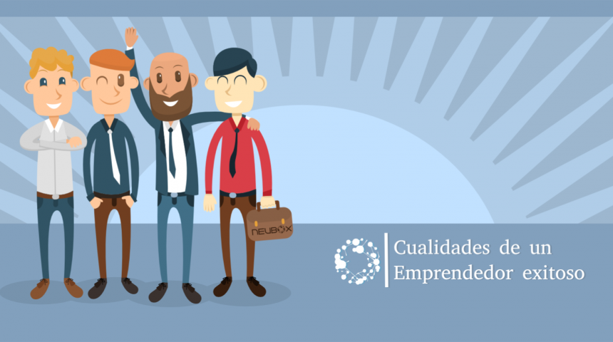 Cualidades para convertirte en un emprendedor exitoso