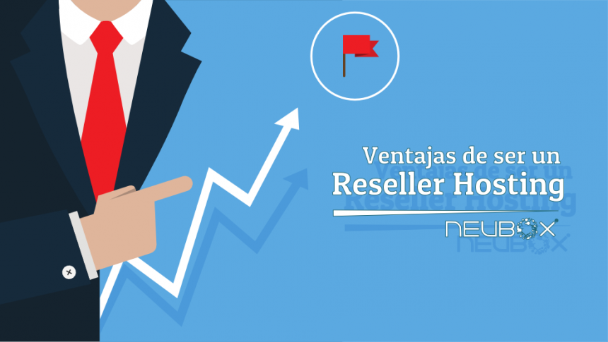 Conoce las ventajas de ser un Reseller Hosting y emprende un negocio en línea