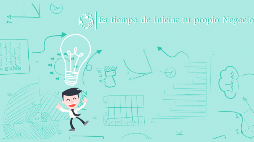 Es tiempo de iniciar tu propio negocio