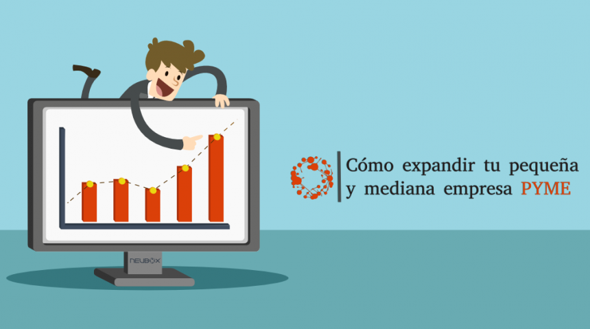 Cómo expandir tu pequeña y mediana empresa PYME