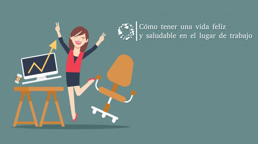 Cómo tener una vida feliz y saludable en el lugar de trabajo