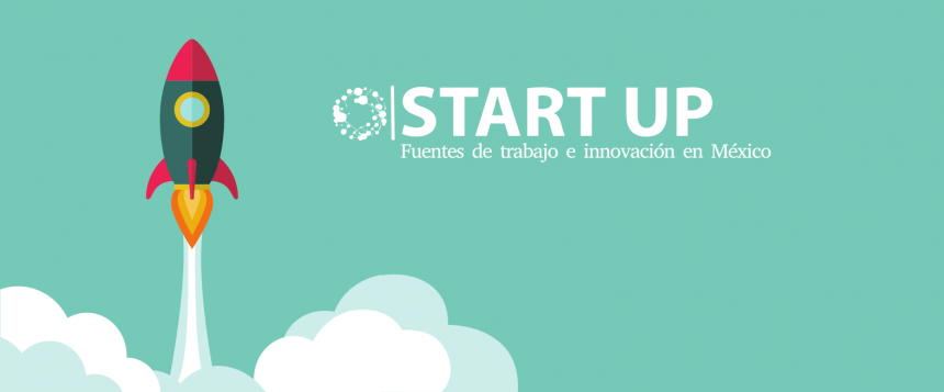 Las Startups: fuentes de trabajo e innovación en México