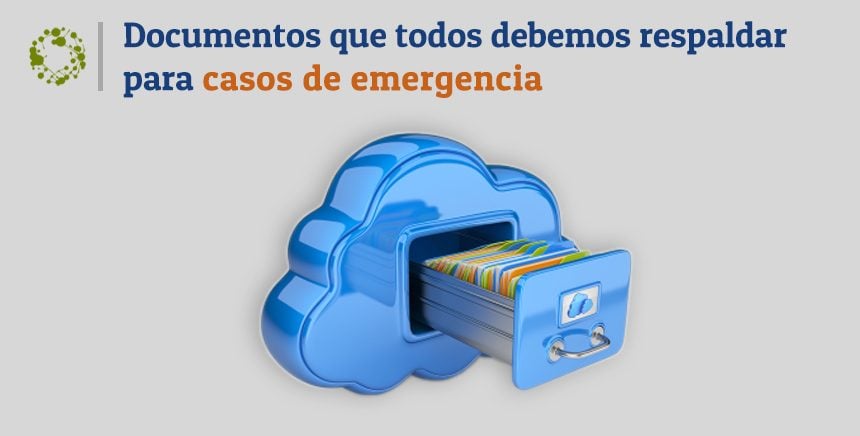 Documentos que todos debemos respaldar para casos de emergencia