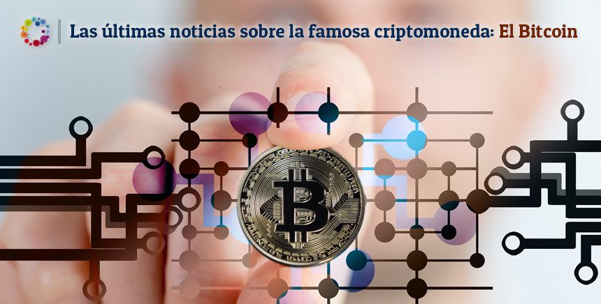 Las últimas noticias sobre la famosa criptomoneda: El Bitcoin