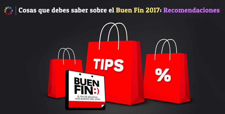 Cosas que debes saber sobre el Buen Fin 2017: Recomendaciones