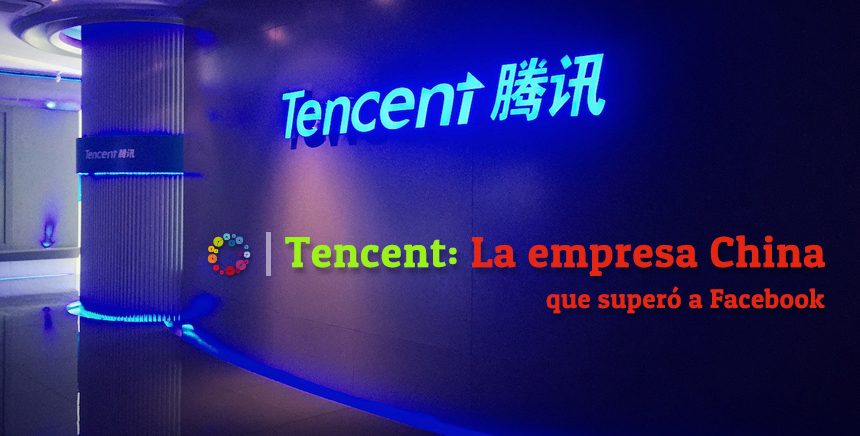 Tencent: La empresa China que superó a Facebook