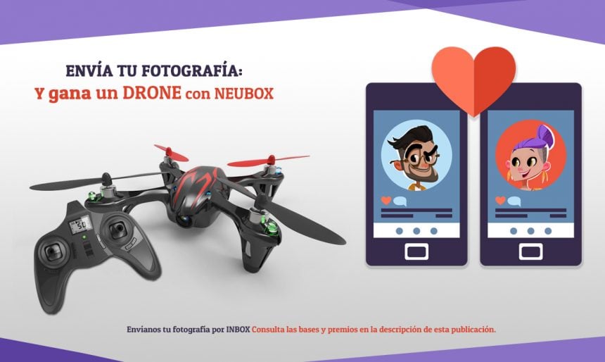 Envía tu foto y gana un drone con NEUBOX este 14 de Febrero