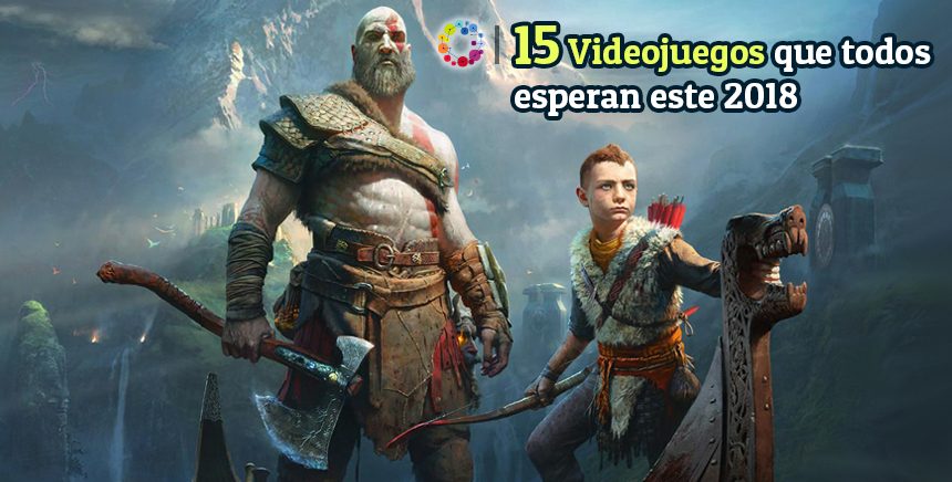 15 Videojuegos que todos esperan este 2018