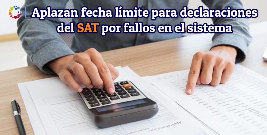 Aplazan fecha límite para declaraciones del SAT por fallos en el sistema