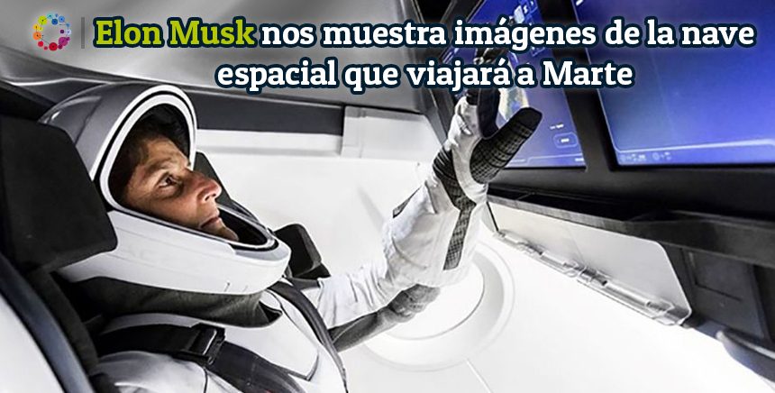 Elon Musk nos muestra imágenes de la nave espacial que viajará a Marte