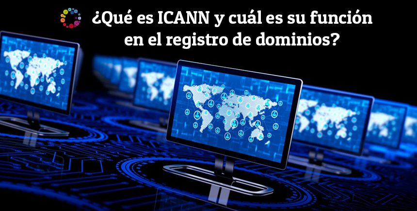 ¿Qué es ICANN y cuál es su función en el registro de dominios?