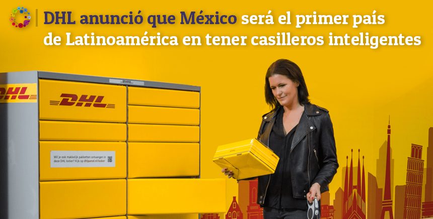 DHL anunció que México será el primer país de Latinoamérica en tener casilleros inteligentes