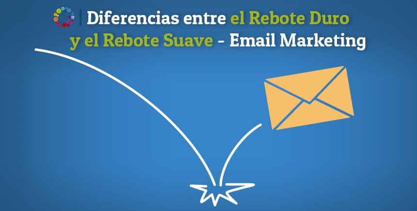 Diferencias entre el Rebote Duro y el Rebote Suave – Email Marketing
