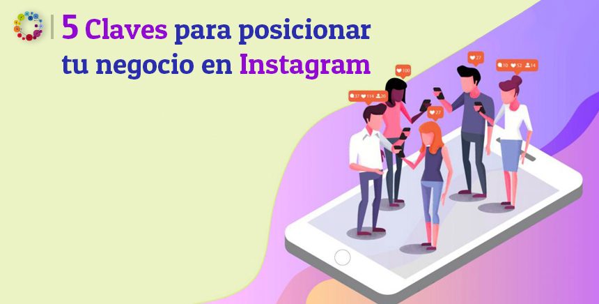 5 Claves para posicionar tu negocio en Instagram