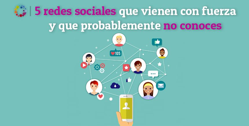 5 redes sociales que vienen con fuerza y que probablemente no conoces