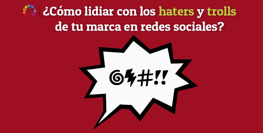 ¿Cómo lidiar con los haters y trolls de tu marca en redes sociales?