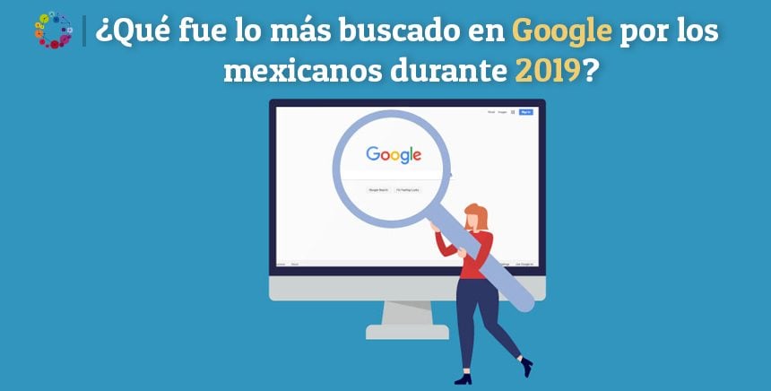 ¿Qué fue lo más buscado en Google por los mexicanos durante 2019?