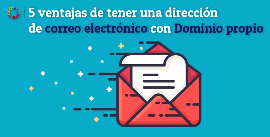 5 ventajas de tener una dirección de correo electrónico con tu propio Dominio