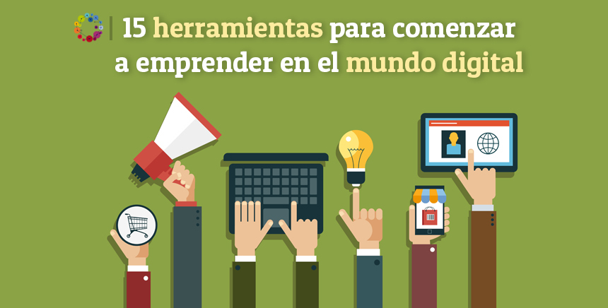 15 herramientas para comenzar a emprender en el mundo digital