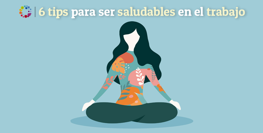 6 tips para ser saludables en el trabajo