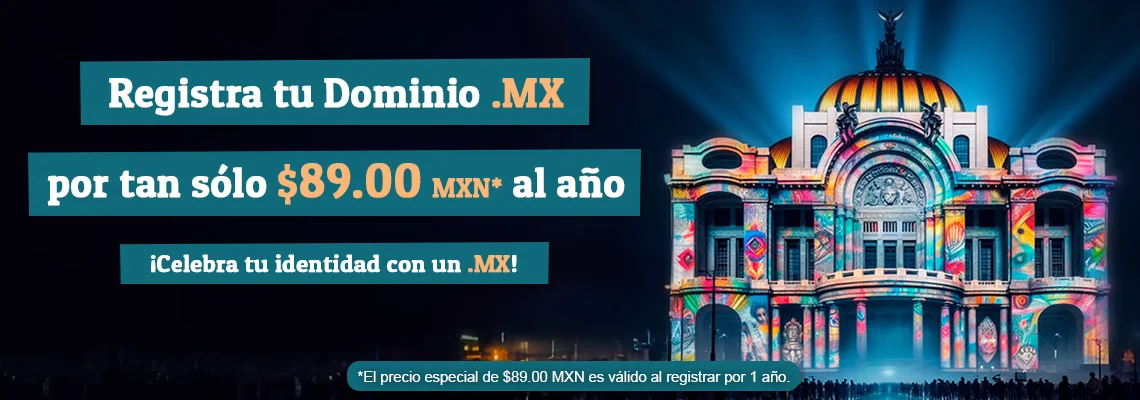 Registra tu Dominio .MX  por tan sólo $89.00 MXN* al año