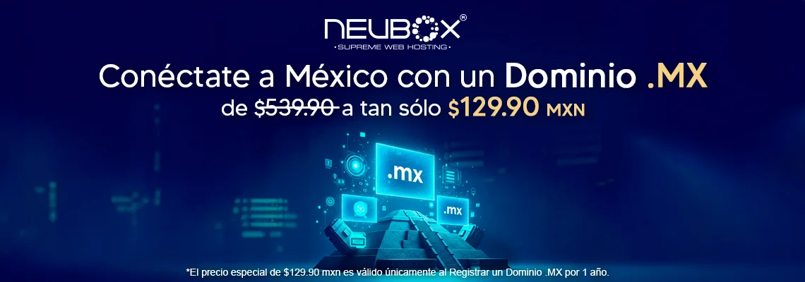¡Registra tu Dominio .MX a tan sólo $129.90 MXN al año!